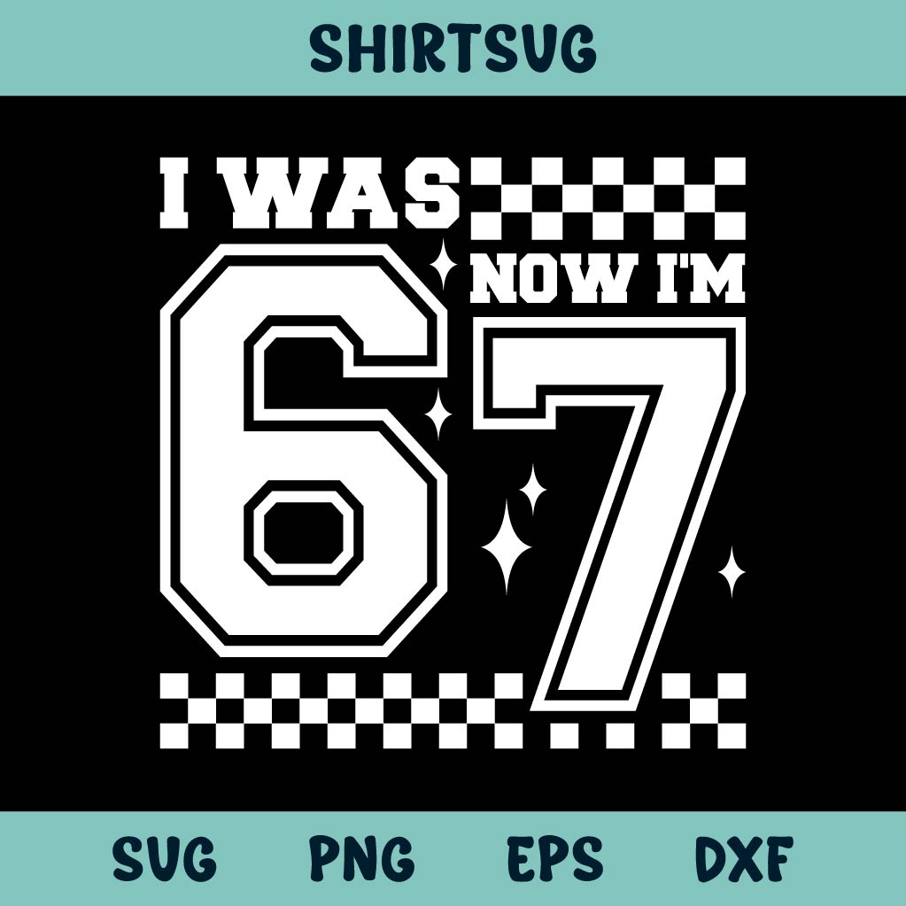 I Was 6 Now I'm 7 Svg Checkered 67 Svg
