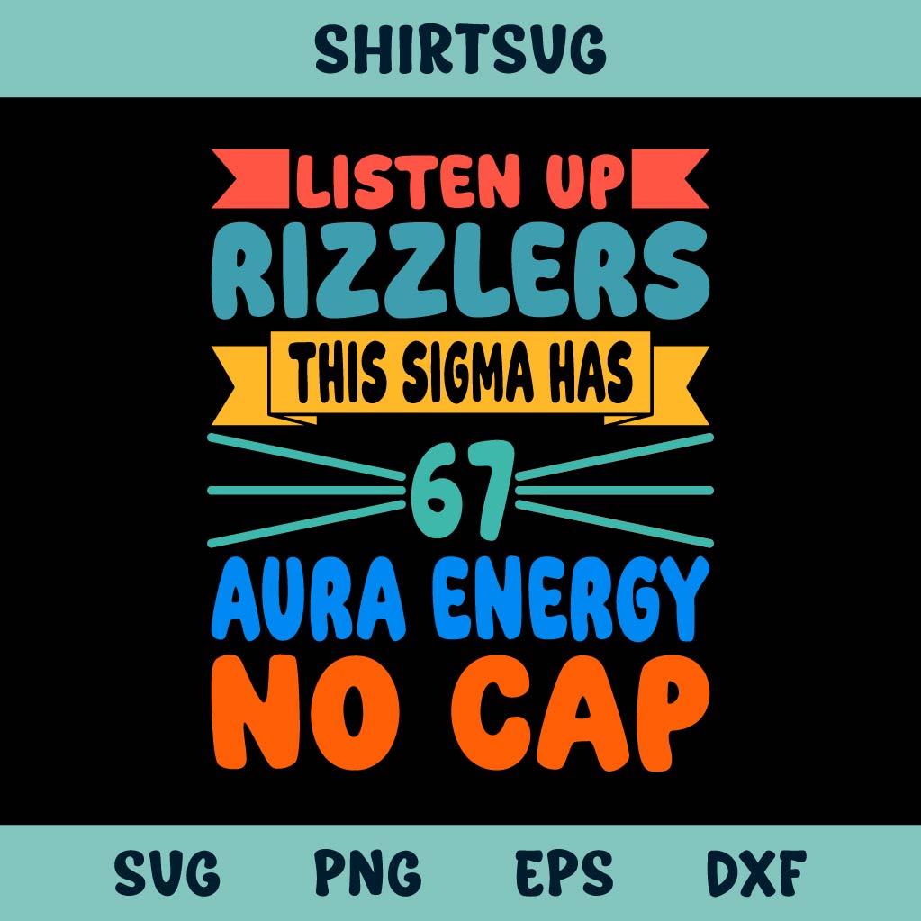 Listen Up Rizzlers This Sigma Has 67 Aura Energy No Cap Svg