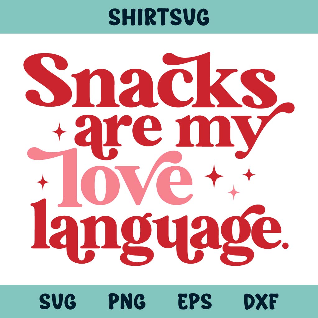 Snacks Are My Love Language Svg