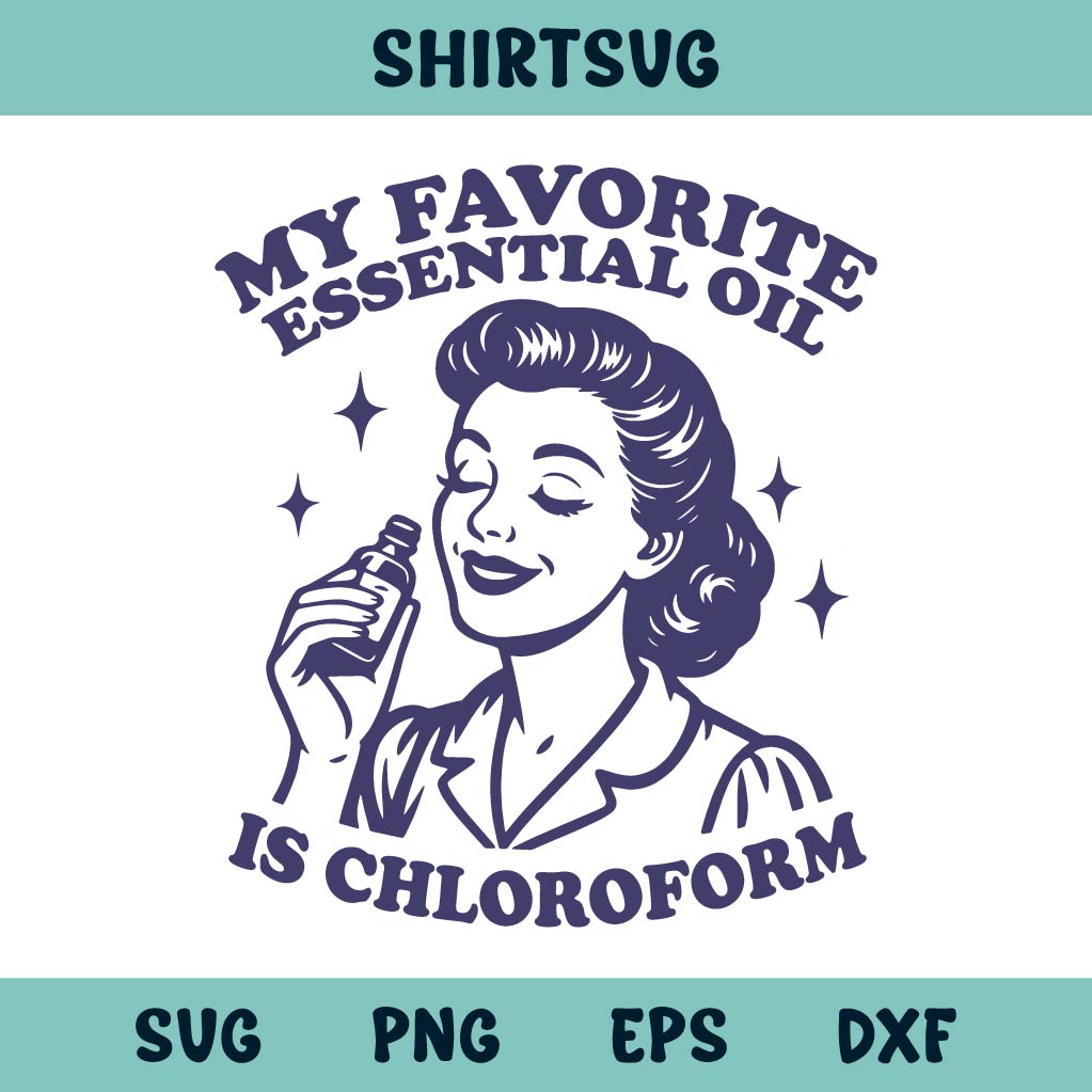 My Favorite Essential Oil is Chloroform Svg Funny Chloroform Svg
