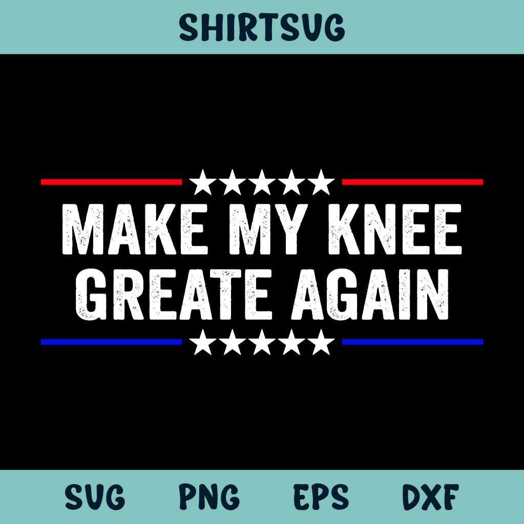 Make My Knee Great Again Svg